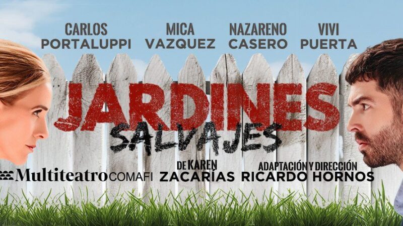 «JARDINES SALVAJES», CON CARLOS PORTALUPPI, VIVI PUERTA Y NAZARENO CASERO, SE ESTRENÓ CON INVITADOS FAMOSOS EN EL MULTITEATRO COMAFI DE BUENOS AIRES.